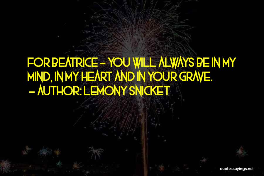 You Always Will Be In My Heart Quotes By Lemony Snicket