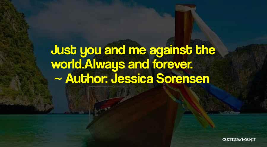 You And Me Against The World Quotes By Jessica Sorensen You And Me Against The World Quotes By Jessica Sorensen