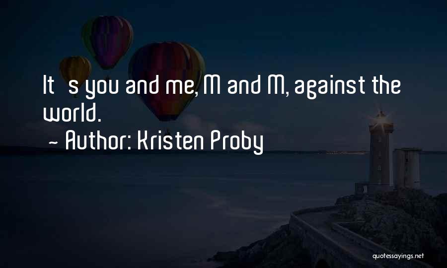 You And Me Against The World Quotes By Kristen Proby