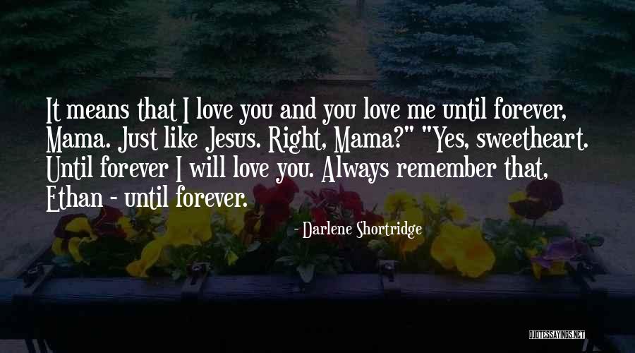 You And Me Always And Forever Quotes By Darlene Shortridge You And Me Always And Forever Quotes By Darlene Shortridge