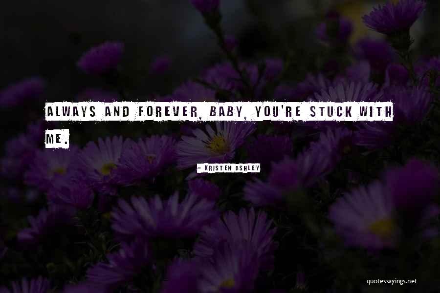 You And Me Always And Forever Quotes By Kristen Ashley You And Me Always And Forever Quotes By Kristen Ashley