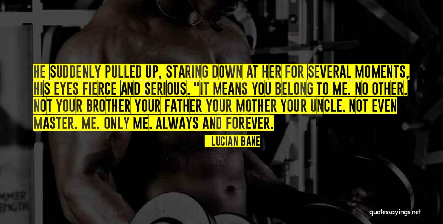 You And Me Always And Forever Quotes By Lucian Bane You And Me Always And Forever Quotes By Lucian Bane