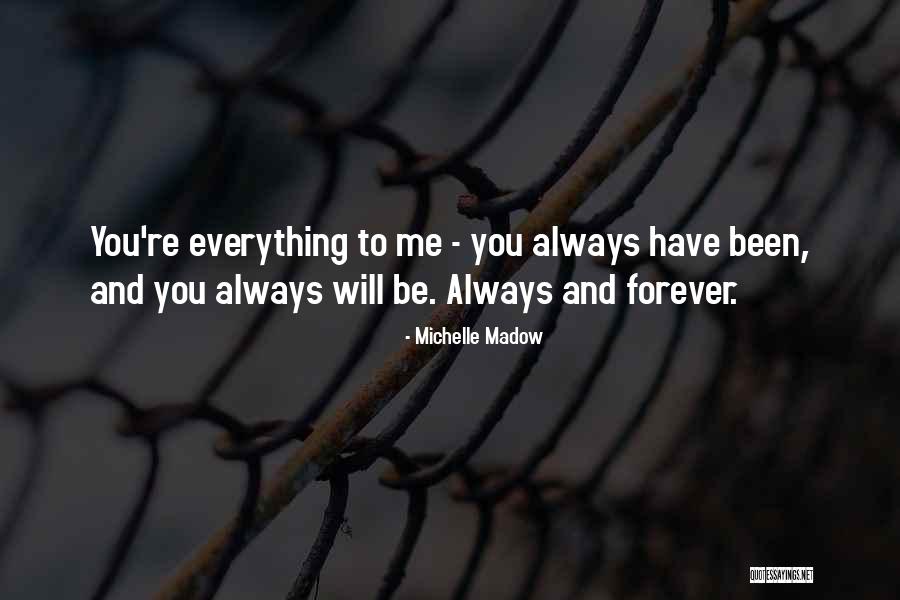 You And Me Always And Forever Quotes By Michelle Madow You And Me Always And Forever Quotes By Michelle Madow