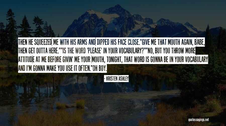 You And Me Babe Quotes By Kristen Ashley You And Me Babe Quotes By Kristen Ashley