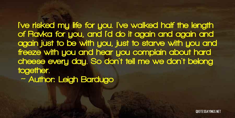 You And Me Belong Together Quotes By Leigh Bardugo