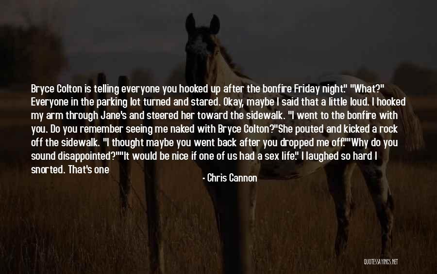 You And Me Best Friends Quotes By Chris Cannon You And Me Best Friends Quotes By Chris Cannon