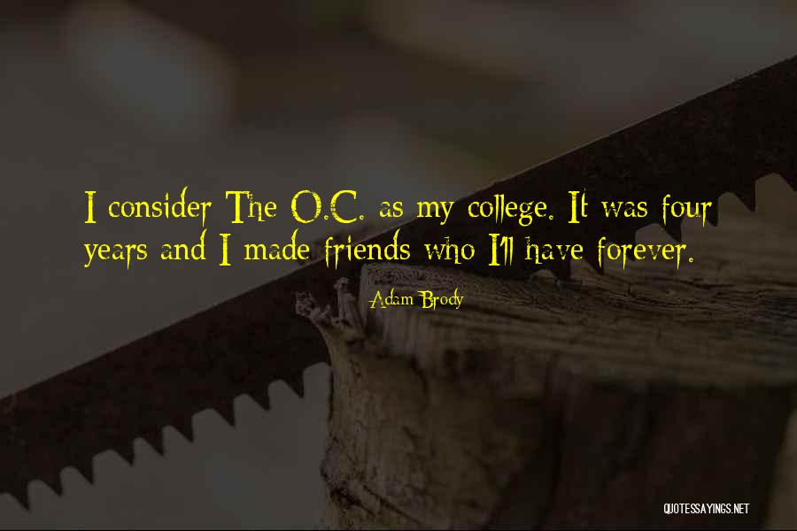 You And Me Friends Forever Quotes By Adam Brody You And Me Friends Forever Quotes By Adam Brody
