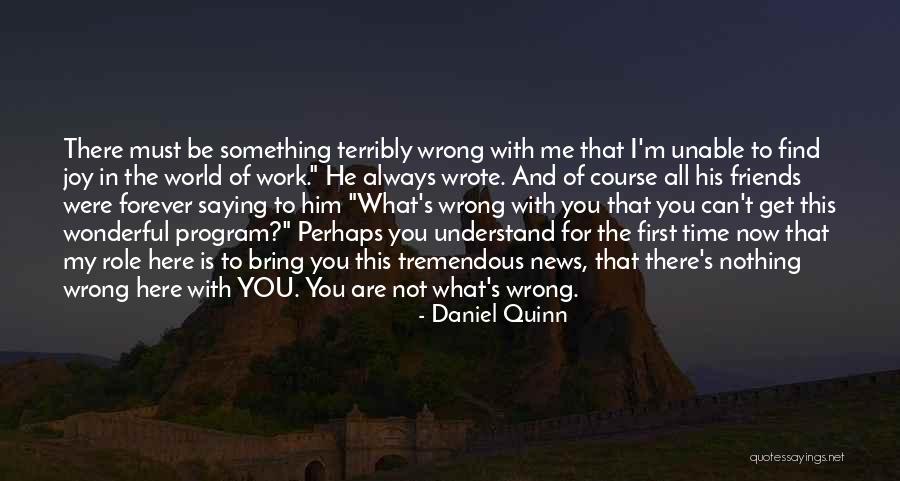 You And Me Friends Forever Quotes By Daniel Quinn You And Me Friends Forever Quotes By Daniel Quinn