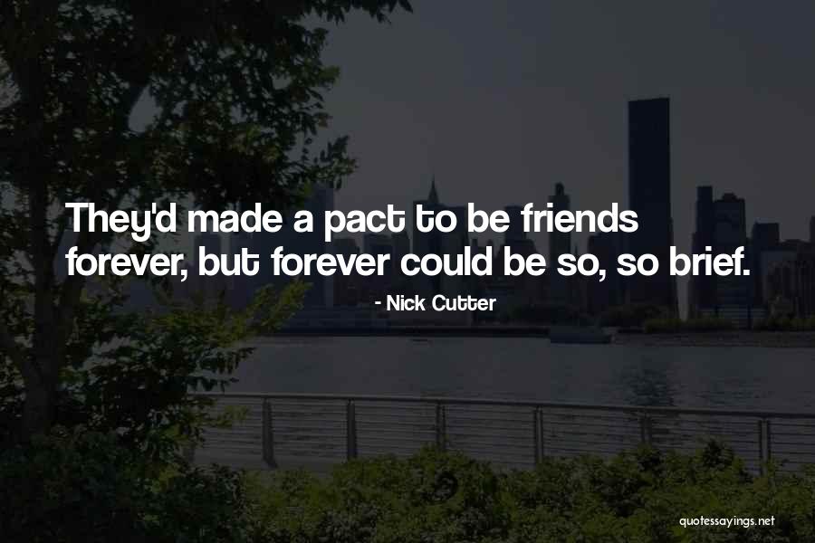 You And Me Friends Forever Quotes By Nick Cutter You And Me Friends Forever Quotes By Nick Cutter