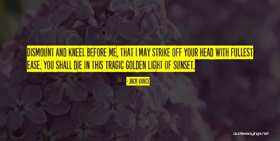 You And Me Shall Die Quotes By Jack Vance You And Me Shall Die Quotes By Jack Vance