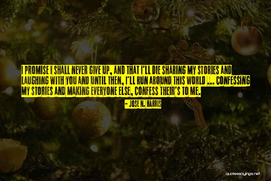 You And Me Shall Die Quotes By Jose N. Harris You And Me Shall Die Quotes By Jose N. Harris