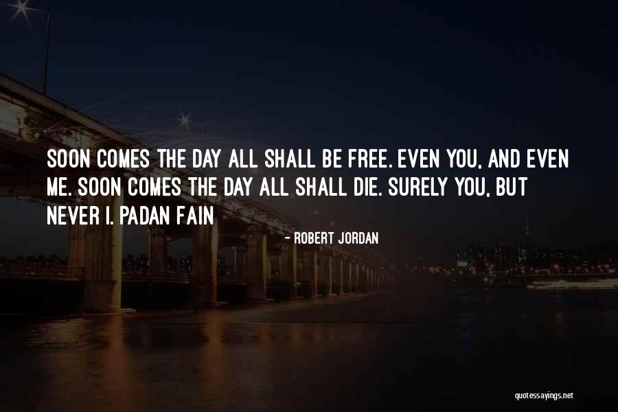 You And Me Shall Die Quotes By Robert Jordan You And Me Shall Die Quotes By Robert Jordan