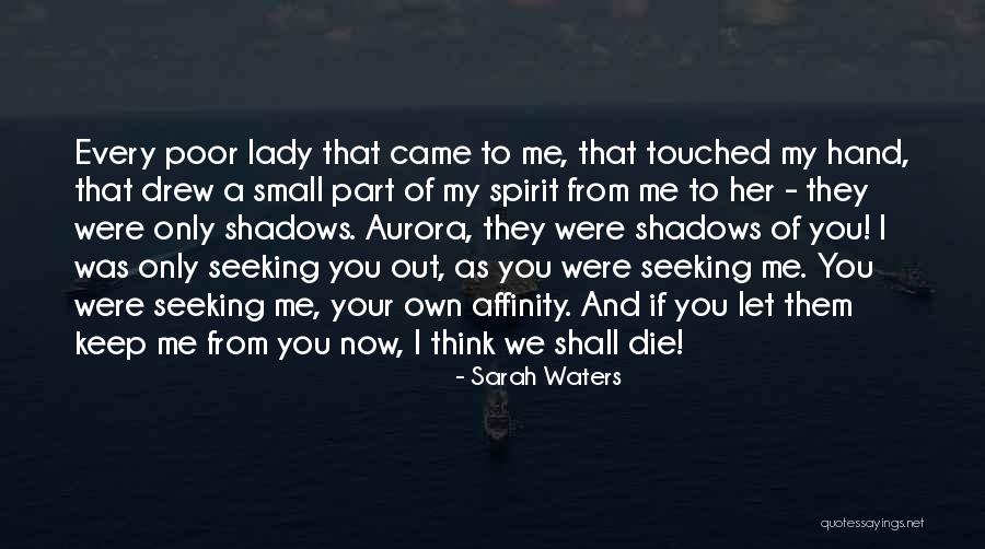 You And Me Shall Die Quotes By Sarah Waters You And Me Shall Die Quotes By Sarah Waters