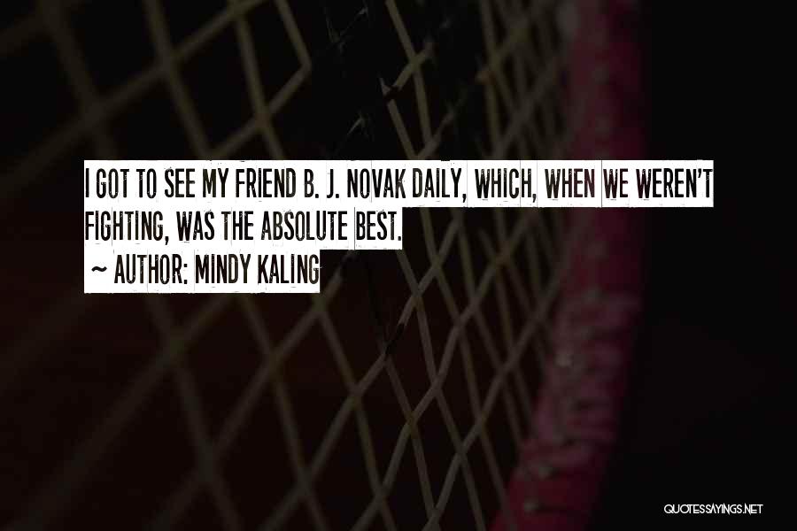 You And Your Best Friend Fighting Quotes By Mindy Kaling