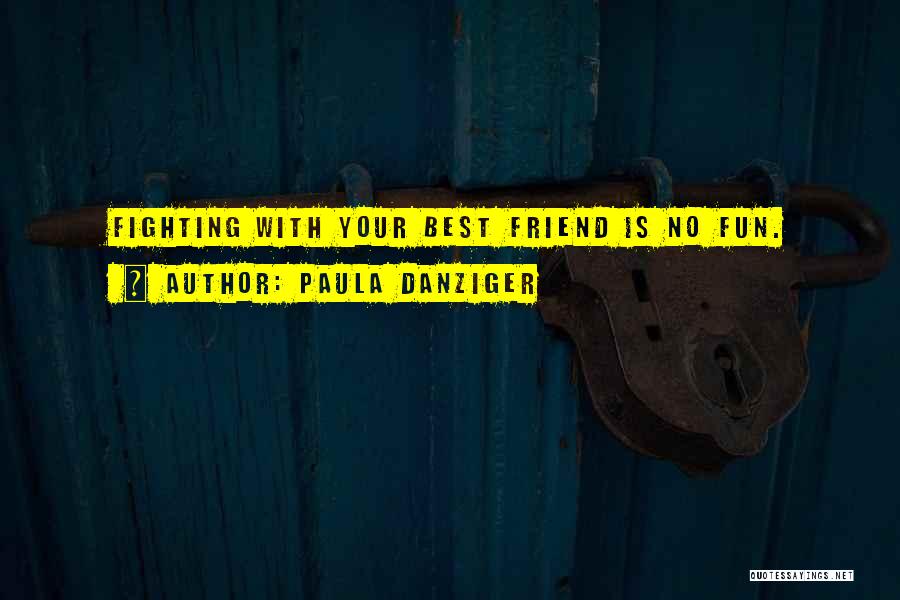 You And Your Best Friend Fighting Quotes By Paula Danziger