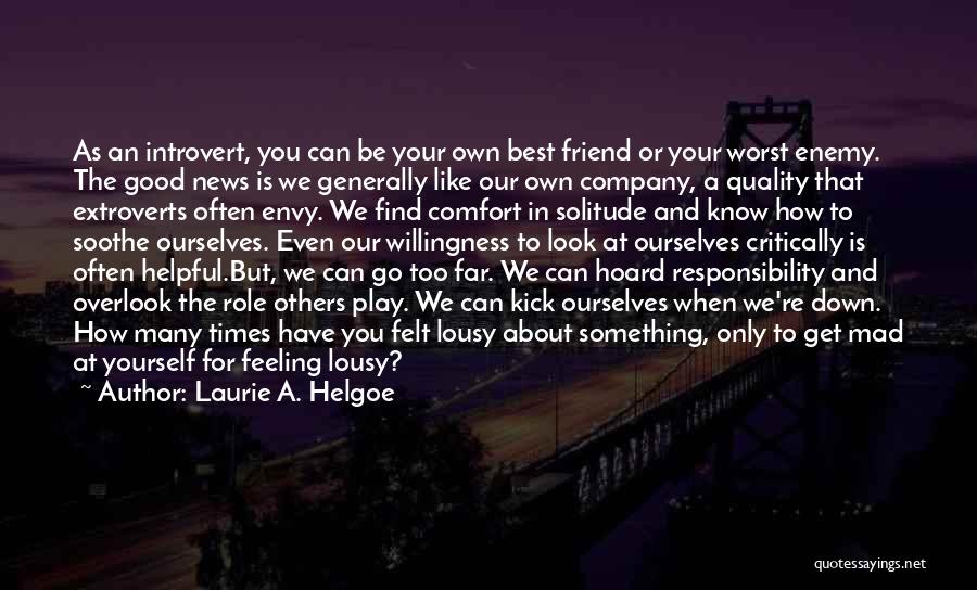 You And Your Best Friend Quotes By Laurie A. Helgoe