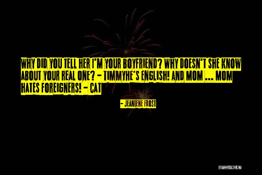 You And Your Boyfriend Quotes By Jeaniene Frost You And Your Boyfriend Quotes By Jeaniene Frost