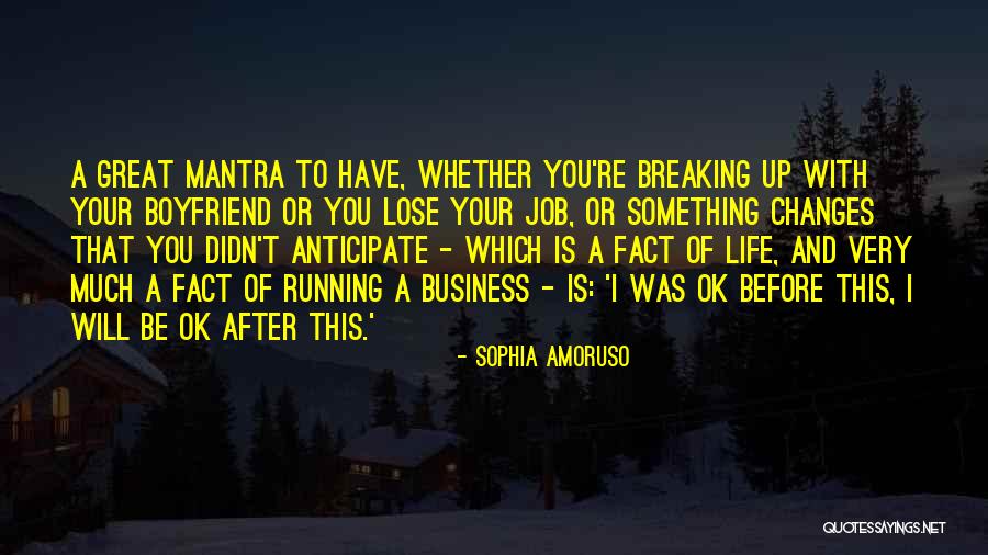 You And Your Boyfriend Quotes By Sophia Amoruso You And Your Boyfriend Quotes By Sophia Amoruso