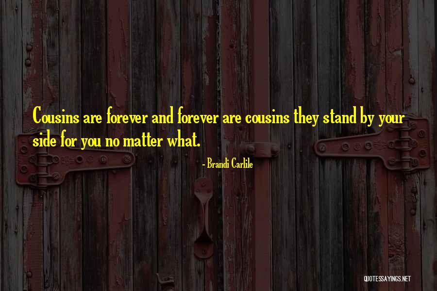 You And Your Cousin Quotes By Brandi Carlile You And Your Cousin Quotes By Brandi Carlile