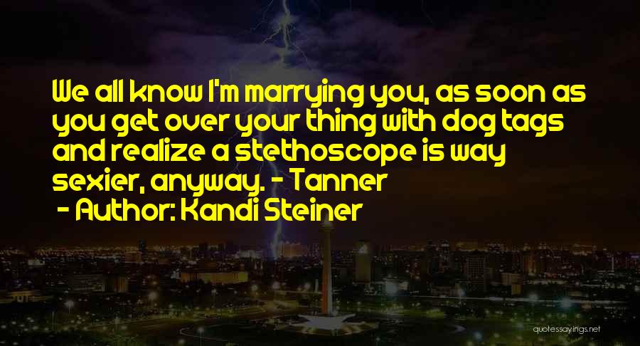 You And Your Dog Quotes By Kandi Steiner