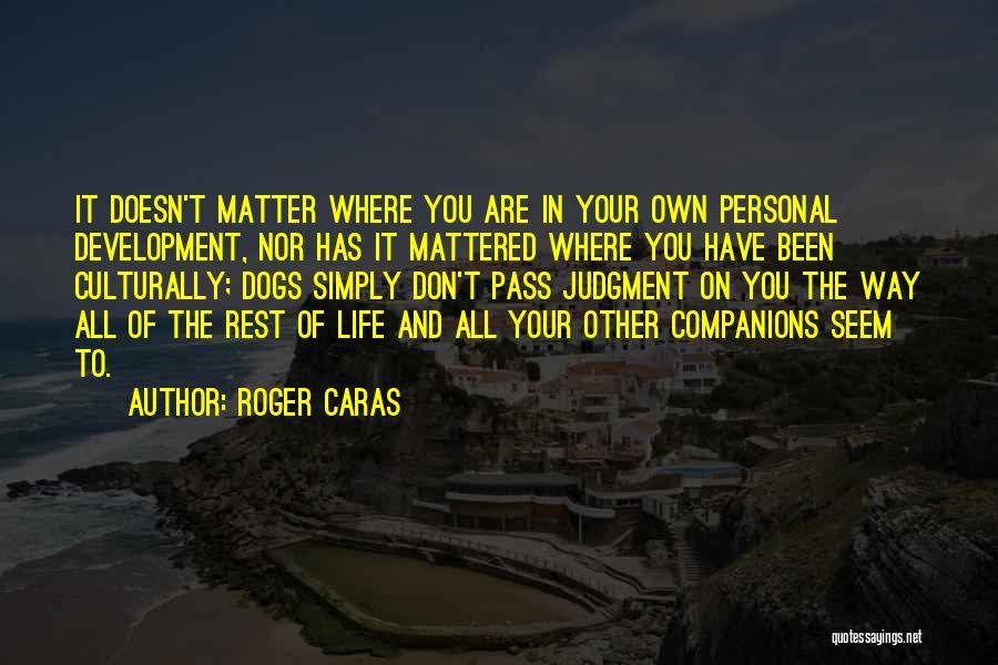 You And Your Dog Quotes By Roger Caras