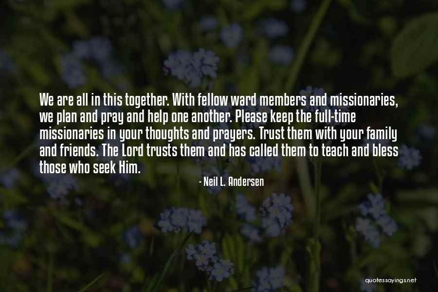 You And Your Family Are In My Thoughts And Prayers Quotes By Neil L. Andersen