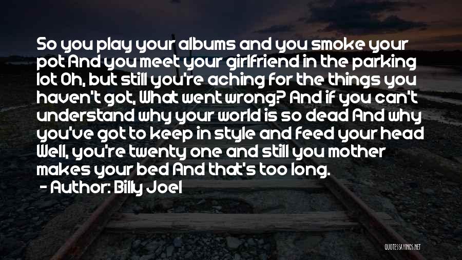 You And Your Girlfriend Quotes By Billy Joel