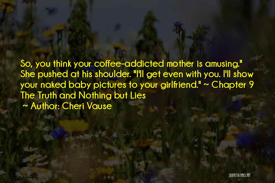 You And Your Girlfriend Quotes By Cheri Vause