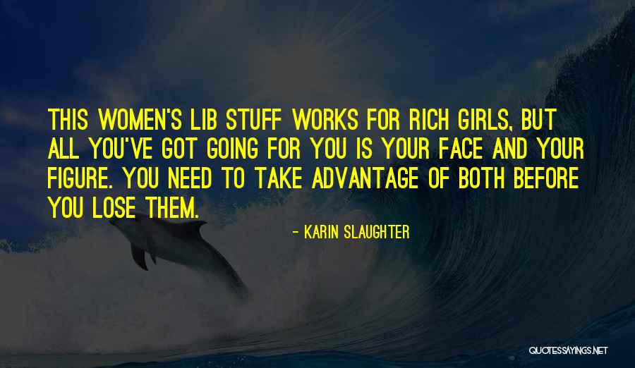 You And Your Girls Quotes By Karin Slaughter You And Your Girls Quotes By Karin Slaughter