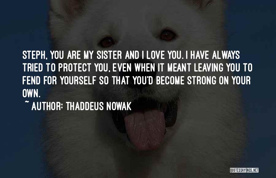 You And Your Sister Quotes By Thaddeus Nowak