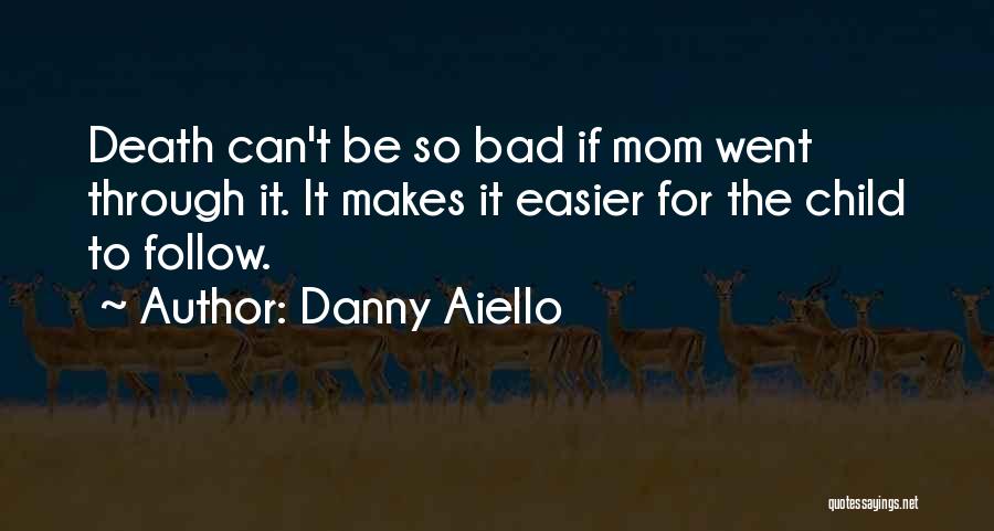 You Are A Bad Mom Quotes By Danny Aiello