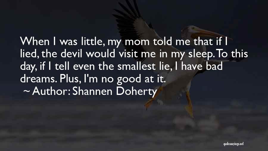 You Are A Bad Mom Quotes By Shannen Doherty