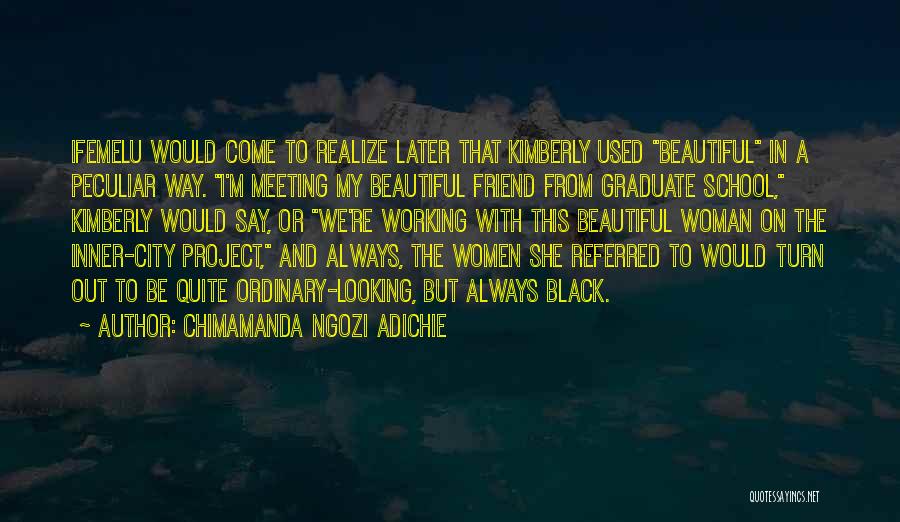 You Are A Beautiful Black Woman Quotes By Chimamanda Ngozi Adichie