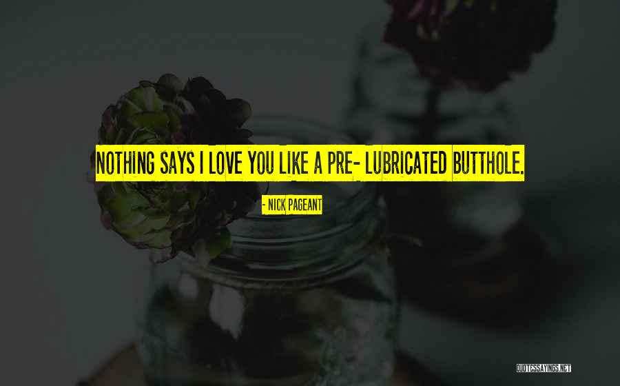 You Are A Butthole Quotes By Nick Pageant You Are A Butthole Quotes By Nick Pageant