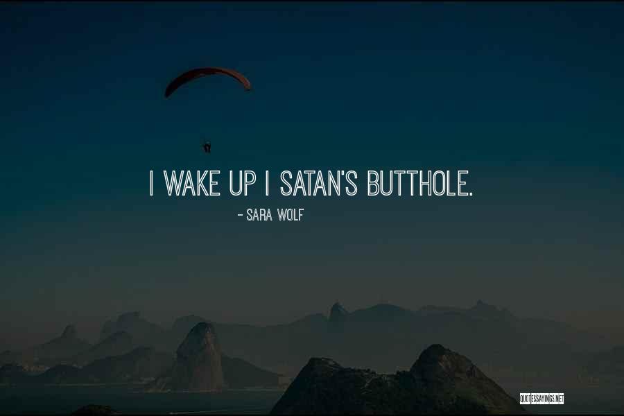 You Are A Butthole Quotes By Sara Wolf You Are A Butthole Quotes By Sara Wolf