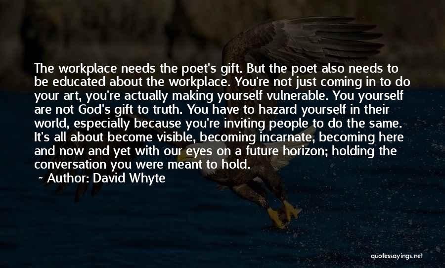 You Are A Gift To The World Quotes By David Whyte