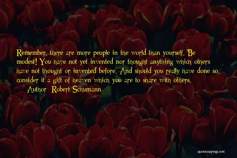 You Are A Gift To The World Quotes By Robert Schumann