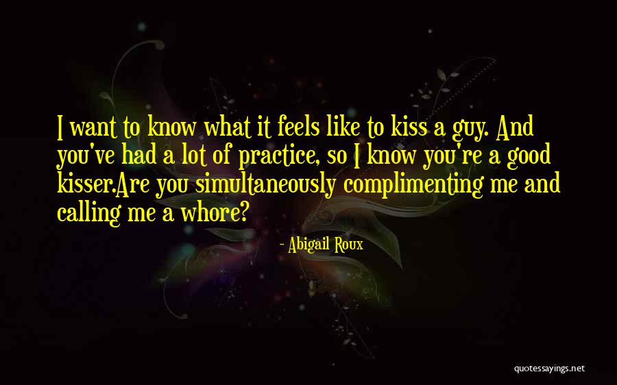 You Are A Good Kisser Quotes By Abigail Roux You Are A Good Kisser Quotes By Abigail Roux