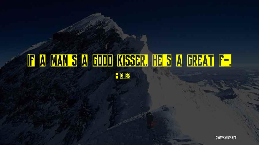 You Are A Good Kisser Quotes By Cher You Are A Good Kisser Quotes By Cher