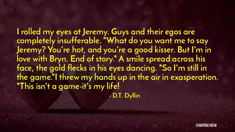 You Are A Good Kisser Quotes By D.T. Dyllin You Are A Good Kisser Quotes By D.T. Dyllin