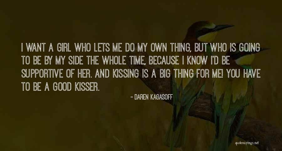 You Are A Good Kisser Quotes By Daren Kagasoff You Are A Good Kisser Quotes By Daren Kagasoff