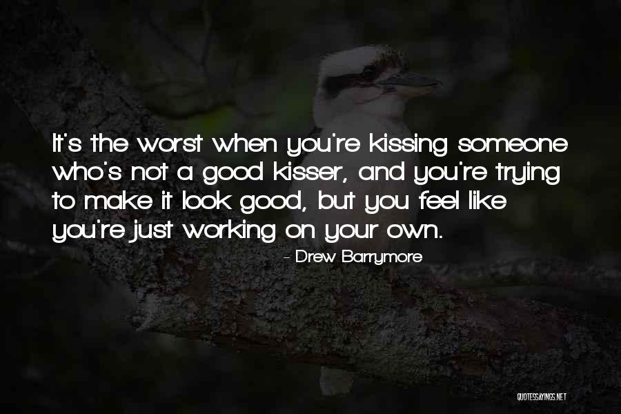 You Are A Good Kisser Quotes By Drew Barrymore You Are A Good Kisser Quotes By Drew Barrymore