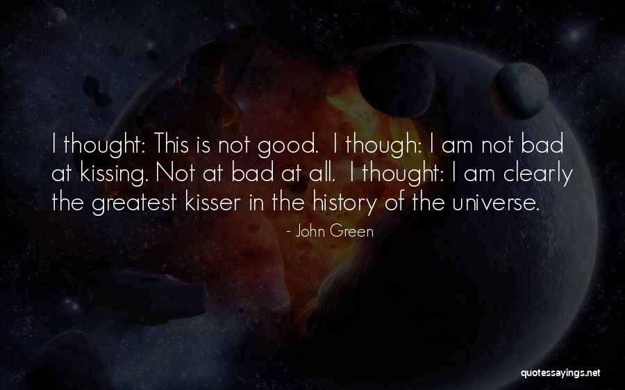 You Are A Good Kisser Quotes By John Green You Are A Good Kisser Quotes By John Green