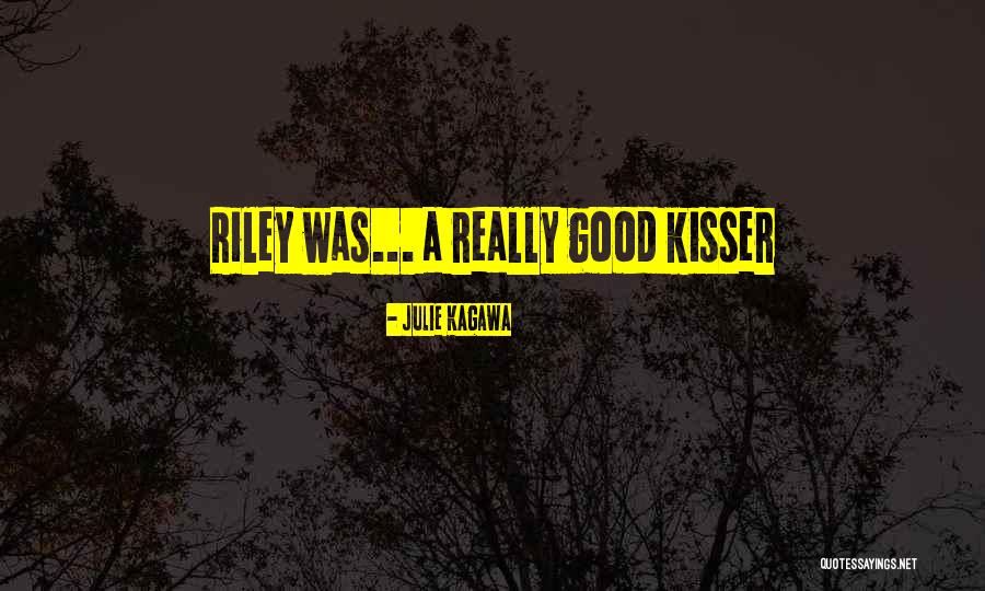 You Are A Good Kisser Quotes By Julie Kagawa