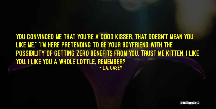 You Are A Good Kisser Quotes By L.A. Casey You Are A Good Kisser Quotes By L.A. Casey