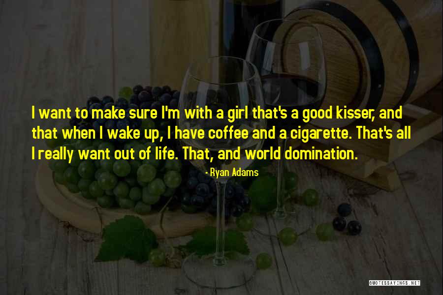 You Are A Good Kisser Quotes By Ryan Adams You Are A Good Kisser Quotes By Ryan Adams