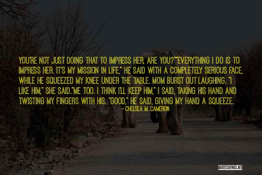 You Are A Good Mom Quotes By Chelsea M. Cameron