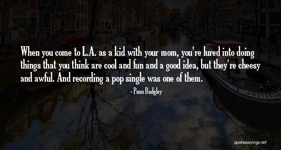 You Are A Good Mom Quotes By Penn Badgley