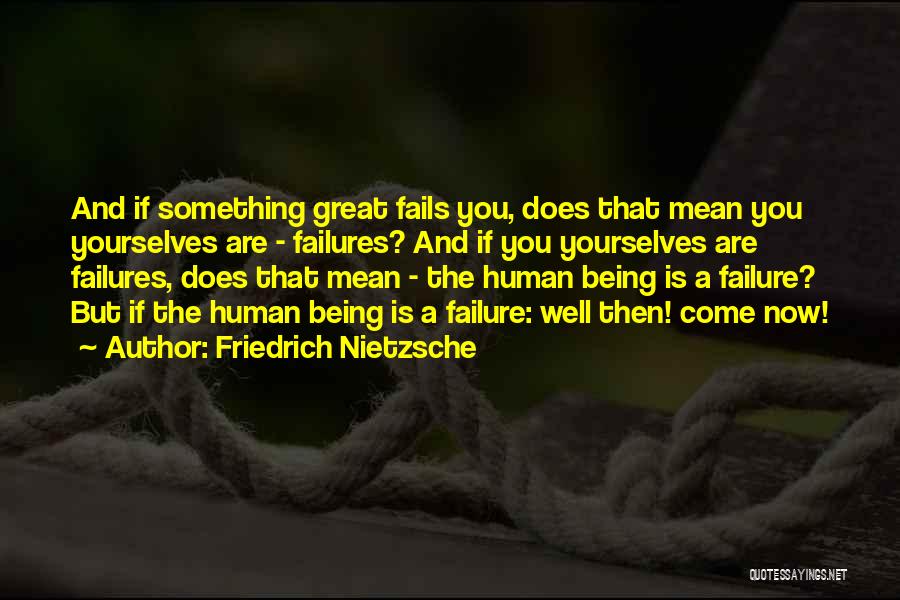 You Are A Great Human Being Quotes By Friedrich Nietzsche