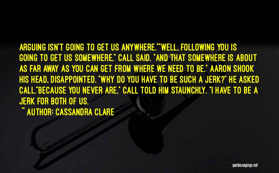 You Are A Jerk Quotes By Cassandra Clare